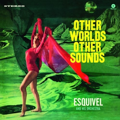 Esquivel & His Orchestra - Other Worlds Other Sounds LP (Bonus Track, 180g)