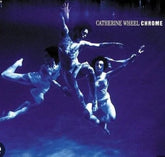 Catherine Wheel - Chrome LP (180g)