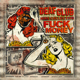 Deaf Club / Hirs Collective F$ck Money - Split 7"