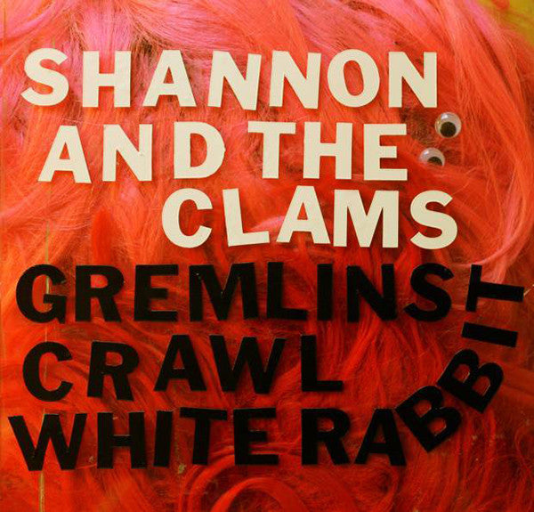 Shannon & The Clams - Gremlins Crawl b/w White Rabbit 7"