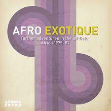 AFRO EXOTIQUE - FURTHER ADVENTURES IN THE LEFTFIELD, AFRICA 1975-1987 LP