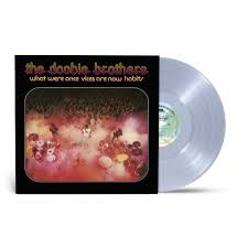 The Doobie Brothers - What Were Once Vices Are Now Habits LP (Rocktober 2024, Clear Colored Vinyl)