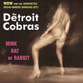 The Detroit Cobras - Mink Rat or Rabbit LP