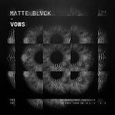 MATTE BLVCK - Vows LP