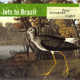 Jets To Brazil - Four Cornered Night 2LP (180g)