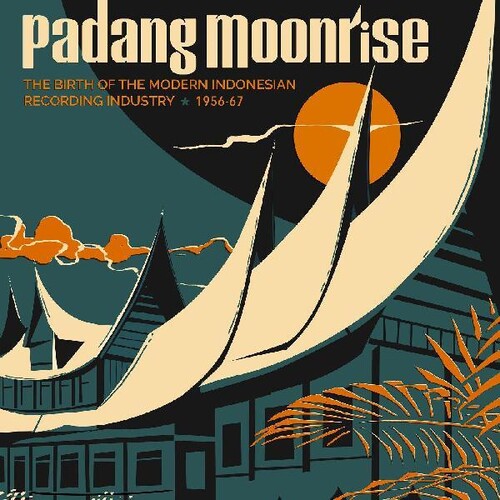 V/A -  Padang Moonrise: The Birth of the Modern Indonesian Recording Industry (1956-67) 3LP