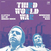 Third World War - A Little Bit Of Urban Rock b/w Working Class Man 7”