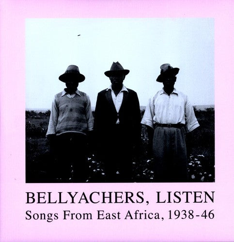 V/A - Bellyachers, Listen: Songs From East Africa, 1938-46 2LP