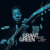 Grant Green – Born To Be Blue LP (Blue Note Tone Poet, 180g, Audiophile, Gatefold)