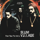 Slum Village - Fan-Tas-Tic Vol. 1 2LP